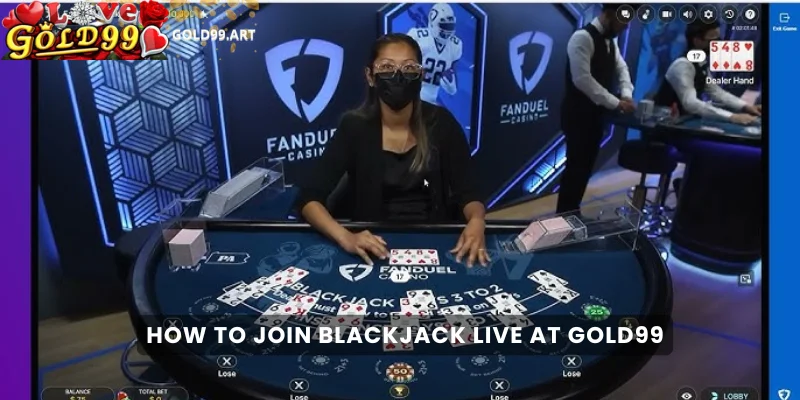 How to Join Blackjack Live at Gold99