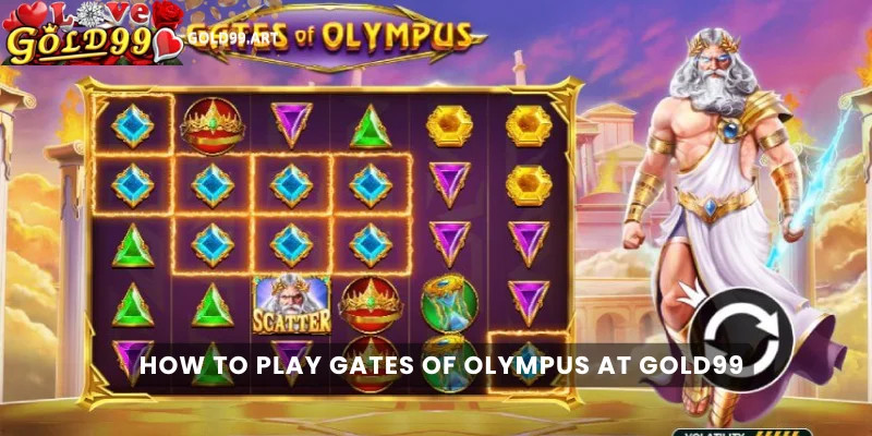 How to Play Gates of Olympus at Gold99