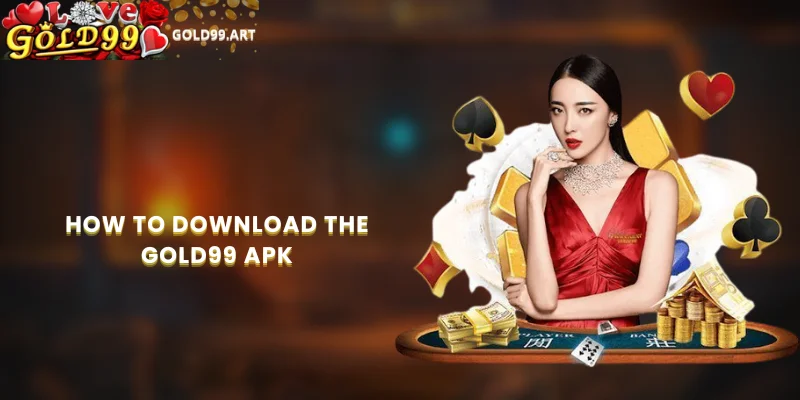 Gold99 App Download – Play Anytime on Android & iOS 1 How to download the Gold99 APK